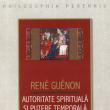Rene Guenon: „Autoritate spirituală şi putere temporală”