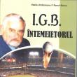 Lansare de carte: „I.G.B. Întemeietorul”