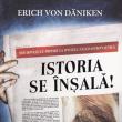 Erich von Daniken: ”Istoria se înşală!”