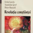 Stanislav Grof, Ervin Laszlo, Peter Russell: „Revoluţia conştiinţei”