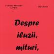 Cristina Alexandra Leviţchi & Clara Toma: „Despre iluzii, mituri, amăgiri”