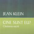 Jean Klein: „Cine sunt eu? - Căutarea sacră”