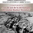 Conferinţa „100 de ani de la declanșarea Primului Război Mondial”