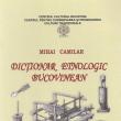 „Dicţionar etnologic bucovinean”, un bogat repertoriu terminologic cu miez arhaic