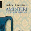 Gabriel Dimisianu: „Amintiri și portrete literare”