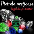 Expoziția „Pietre prețioase - legende și mister”, la Muzeul de Științele Naturii