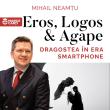 Scriitorul Mihail Neamţu îşi lansează, la Fălticeni, cartea „Eros, Logos & Agape. Dragostea în era smartphone”