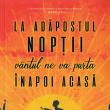 „La adăpostul nopții, vântul ne va purta înapoi acasă”